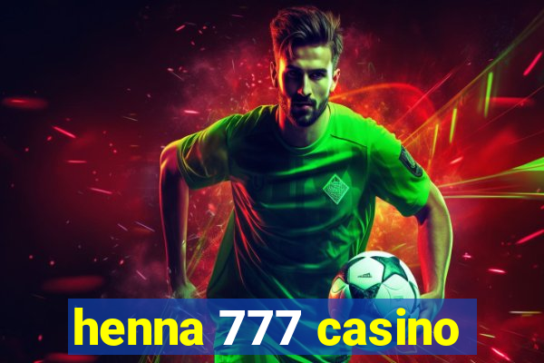 henna 777 casino